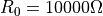 R_{0} = 10000\Omega