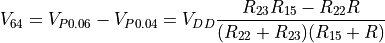 V_{64} = V_{P0.06} - V_{P0.04} = V_{DD} \frac{R_{23}R_{15}-R_{22}R}{(R_{22}+R_{23})(R_{15}+R)}