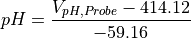 pH = \frac{V_{pH,Probe} - 414.12}{-59.16}